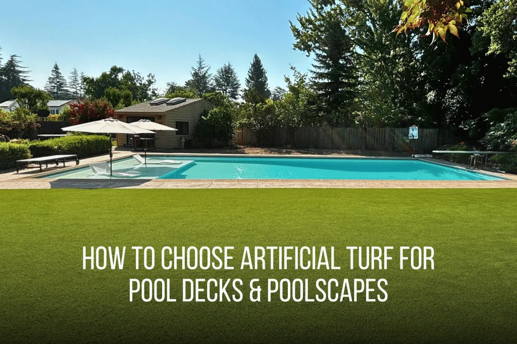 How to Choose Artificial Turf for Pool Decks & Poolscapes